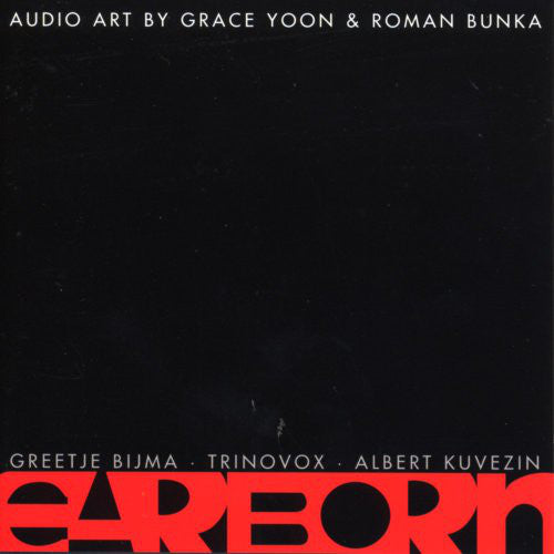 Grace Yoon & Roman Bunka - Greetje Bijma · Trinovox · Albert Kuvezin : Earborn (Audio Art By Grace Yoon & Roman Bunka) (CD, Album)