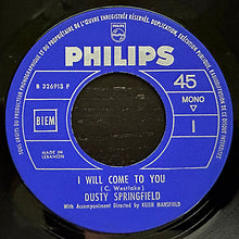Load image into Gallery viewer, Dusty Springfield : I Will Come To You (7&quot;, Mono)
