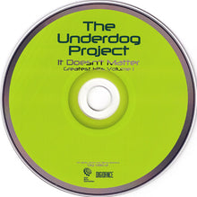 Load image into Gallery viewer, The Underdog Project : It Doesn't Matter (Greatest Hits Volume 1) (CD, Comp)
