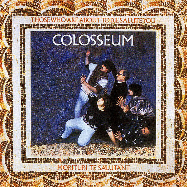 Colosseum : Those Who Are About To Die, Salute You (CD, Album, RE)
