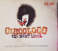 Load image into Gallery viewer, Davide Squillace &amp; Matthias Tanzmann : Circoloco @ DC10 - The Next Level (CD, Comp, Mixed)
