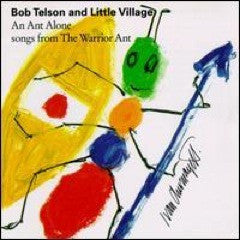 Bob Telson And Little Village : An Ant Alone - Songs From The Warrior Ant (CD, Album)