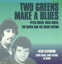 Load image into Gallery viewer, Peter Green (2), Mick Green, The Raven (3) and The Enemy Within (2) : Two Greens Make A Blues (CD, Album, RE)
