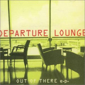 Departure Lounge (2) : Out Of There E.P. (CD, EP)