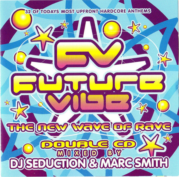 DJ Seduction & Marc Smith : Future Vibe - The New Wave Of Rave (2xCD, Comp, Mixed)