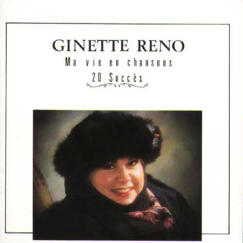 Ginette Reno : Ma Vie En Chansons (CD, Comp)