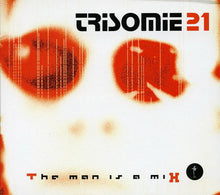 Load image into Gallery viewer, Trisomie 21 : The Man Is A Mix (CD, Album + 2xCD + Ltd)
