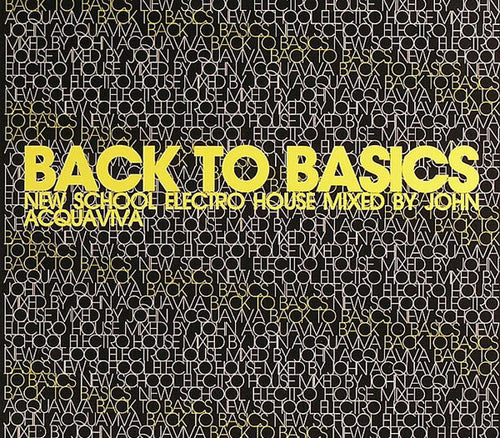 John Acquaviva : Back To Basics - New School Electro House (CD, Comp, Mixed, Dig)