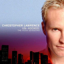 Load image into Gallery viewer, Christopher Lawrence : Un-Hooked: The Hook Sessions (CD, Album, Mixed)
