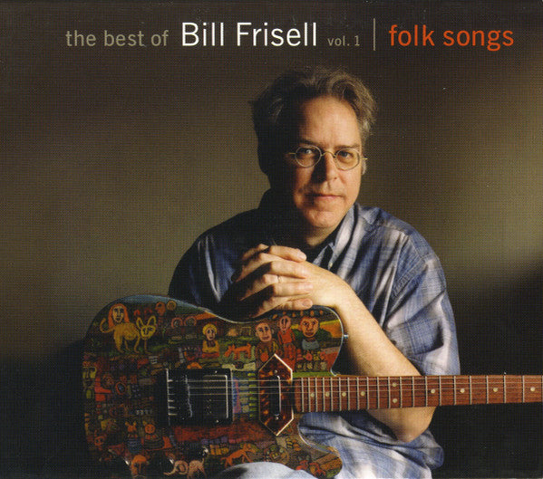 Bill Frisell : The Best Of Bill Frisell Vol. 1 | Folk Songs (CD, Comp)