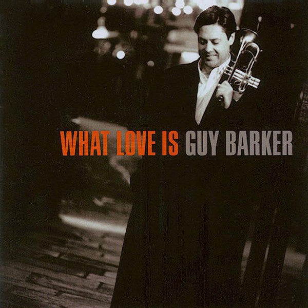 Guy Barker : What Love Is (CD, Album)