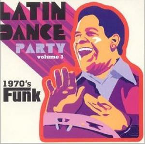 Various : Latin Dance Party Volume 3 (1970's Funk) (CD, Comp)