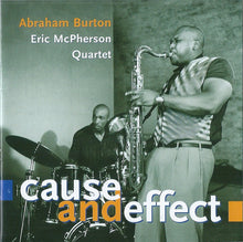 Load image into Gallery viewer, Abraham Burton - Eric McPherson Quartet : Cause And Effect (CD, Album)
