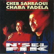 Load image into Gallery viewer, Cheb Sahraoui &amp; Chaba Fadela : N&#39;Sel Fik (CD)
