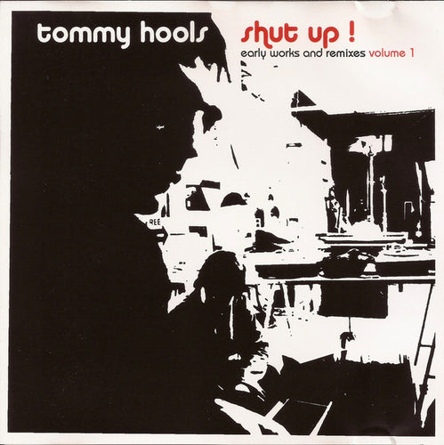 Tommy Hools : Shut Up! Early Works And Remixes Volume 1 (CD, Album, Jew)
