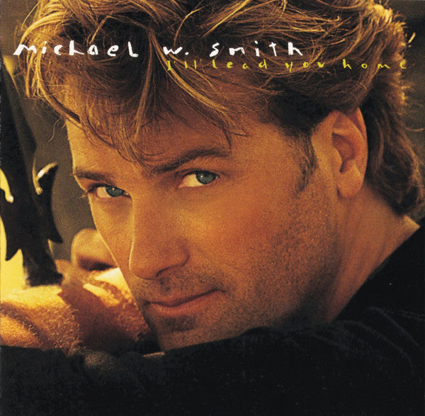 Michael W. Smith : I'll Lead You Home (CD, Album)