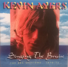Load image into Gallery viewer, Kevin Ayers : Singing The Bruise (The BBC Sessions 1970-72) (CD, RE)
