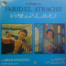 Load image into Gallery viewer, عمر خورشيد* = Omar Khorshid : أشهر أغاني فريد الأطرش = Tribute To Farid El Atrache (LP, Album)
