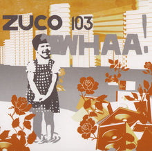 Load image into Gallery viewer, Zuco 103 : WHAA! (CD, Album, Dig)
