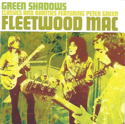 Fleetwood Mac : Green Shadows Classics And Rarities Featuring Peter Green (CD, Comp)