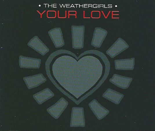 The Weathergirls* : Your Love  (CD, Maxi)