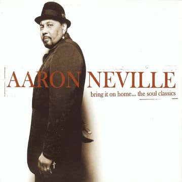 Aaron Neville : Bring It On Home…The Soul Classics (CD, Album)