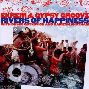Ekrem & Gypsy Groovz : Rivers Of Happiness (CD, Album)