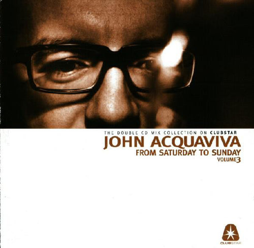 John Acquaviva : From Saturday To Sunday Volume 3 (2xCD, Comp, Mixed)