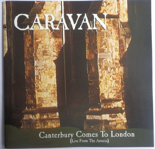 Caravan : Canterbury Comes To London (Live From The Astoria) (CD, Album, RE, CD )