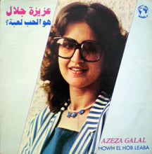 Load image into Gallery viewer, عزيزة جلال = Azeza Galal* : هو الحب لعبة = Howh El Hob Leaba (LP, Album)
