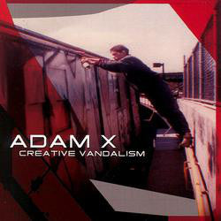 Adam X : Creative Vandalism (CD, Album)