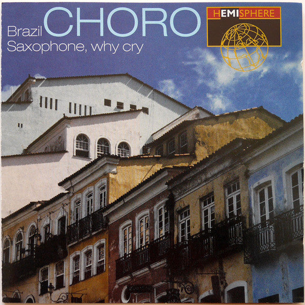 V.A. 【 ブラジル Brasil ショーロ Choro 】Brazil Choro - Saxophone Why Cry -