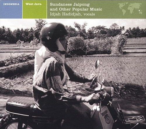 Idjah Hadidjah : Indonesia: West Java - Sundanese Jaipong And Other Popular Music (CD, Album, RE)