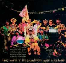 Load image into Gallery viewer, Tony Hanna* &amp;  The Jugoslavian Gipsy Brass Band* : My Village, Lost Somewhere Between Beograd &amp; Baghdad (CD, Album)
