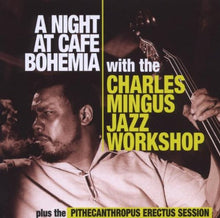 Load image into Gallery viewer, Charles Mingus Jazz Workshop : A Night At Cafe Bohemia Plus The Pithecanthropus Erectus Session (2xCD, Comp, RM)
