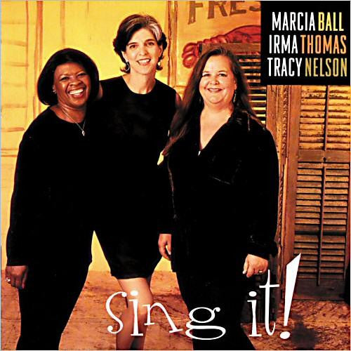 Marcia Ball, Irma Thomas, Tracy Nelson : Sing It! (CD, Album)