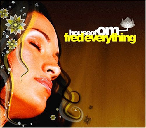 Fred Everything : House Of Om (CD, Mixed)