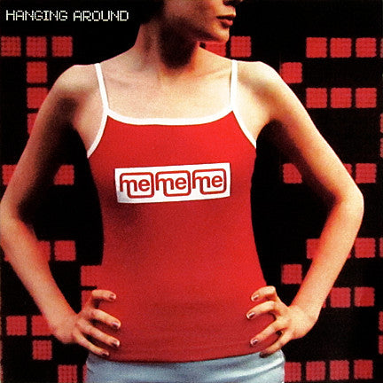 Me Me Me : Hanging Around (CD, Single)