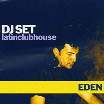 Eden* : DJ Set LatinClubHouse (CD, Comp, Mixed)
