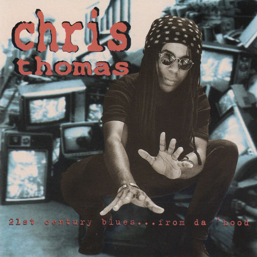 Chris Thomas (9) : 21st Century Blues... From Da 'Hood (CD, Album)