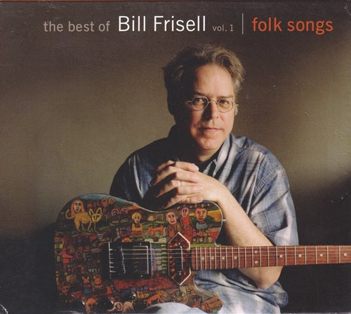 Bill Frisell : The Best Of Bill Frisell Vol. 1 Folk Songs (CD, Comp)