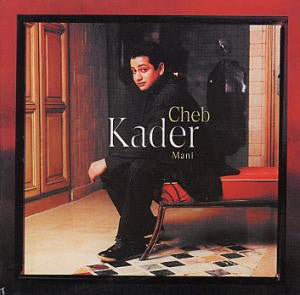 Cheb Kader : Mani (CD, Album)