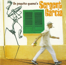 Load image into Gallery viewer, Sergent Garcia : Un Poquito Quema&#39;o (CD, Album)
