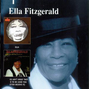 Ella Fitzgerald : Ella / Things Ain't What They Used To Be (And You Better Believe It) (CD, Comp)