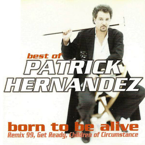 Patrick Hernandez : Best Of Patrick Hernandez - Born To Be Alive (CD, Comp)