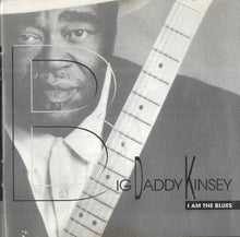 Load image into Gallery viewer, Big Daddy Kinsey : I Am the Blues (CD)
