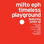Milto Eph featuring Junior SP : Timeless Playground (CD, Album)