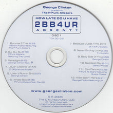 Load image into Gallery viewer, George Clinton Presents The P-Funk All Stars* : How Late Do U Have 2BB4UR Absent? (2xCD)
