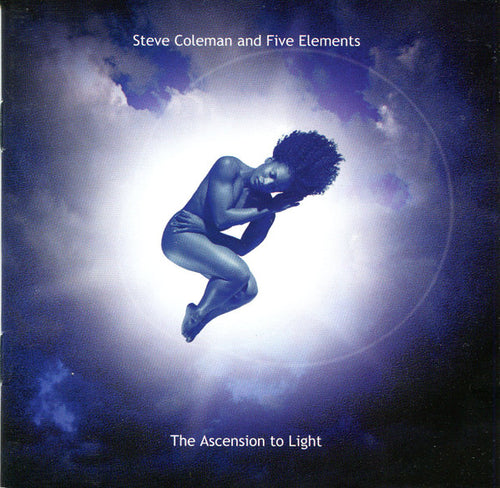 Steve Coleman And Five Elements : The Ascension To Light (CD, Album)