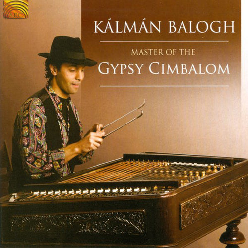 Kálmán Balogh : Master Of The Gypsy Cimbalom (CD, Album)